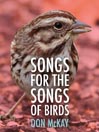 Songs for the Songs of Birds